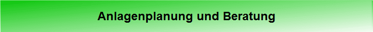 Anlagenplanung und Beratung